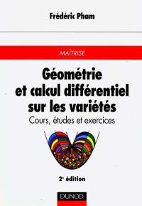 Géométrie et calcul différentiel sur les variétés : cours, études et exercices corrigés : maîtrise