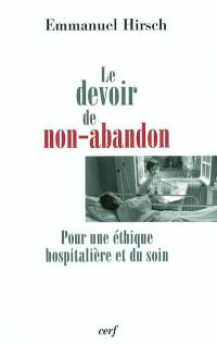 Le devoir de non-abandon : pour une éthique hospitalière et du soin