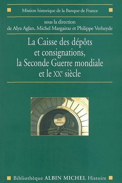 La Caisse des dépôts et consignations : la Seconde Guerre mondiale et le XXe siècle