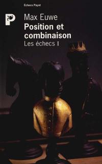 Les Echecs. Vol. 1. Positions et combinaisons