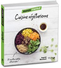 Cuisine végétarienne : 90 recettes inédites ultrasimples !