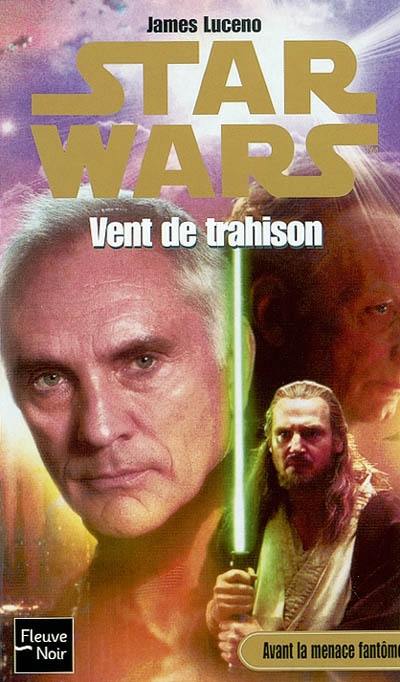 Avant la menace fantôme. Vol. 2. Vent de trahison