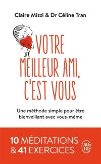 Votre meilleur ami, c'est vous : une méthode simple pour être bienveillant avec vous-même