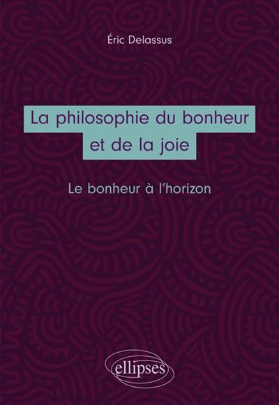 La philosophie du bonheur et de la joie : le bonheur à l'horizon