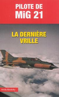 Pilote de MiG 21 : la dernière vrille