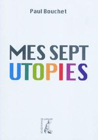 Mes sept utopies