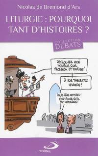 Liturgie, pourquoi tant d'histoires ?