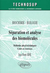 Séparation et analyse des biomolécules : méthodes physicochimiques, cours et exercices : biochimie-biologie