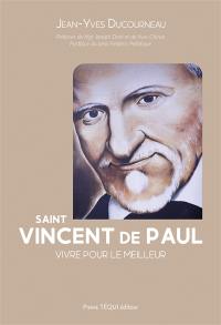 Saint Vincent de Paul : vivre pour le meilleur