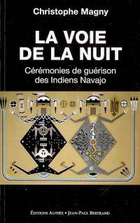 La voie de la nuit : cérémonies de guérison des Indiens Navajo