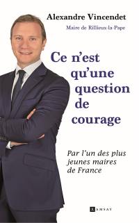 Ce n'est qu'une question de courage : essai