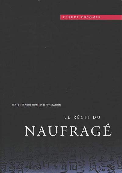 Le récit du Naufragé : texte, traduction et interprétation