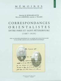 Correspondances orientalistes entre Paris et Saint-Pétersbourg (1887-1935) : Sylvain Lévi, Alfred Foucher, Emile Senart et Paul Pelliot : lettres adressées à Sergej F. Ol'denburg, Fedor I. Scerbatskoj, Vasilij M. Alekseev, Vasilij V. Radlov et Fridrih A. Rozenberg