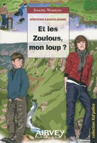 Aventures à Sainte-Enimie. Vol. 2. Et les Zoulous, mon loup ?