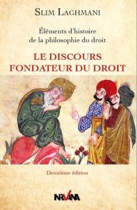 Le discours fondateur du droit : éléments d'histoire et de philosophie du droit