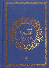 Le saint Coran : et la traduction en langue française du sens de ses versets, et la transcription en caractères latins, en phonétique : couverture cuir cartonné bleu et tranches arc-en-ciel