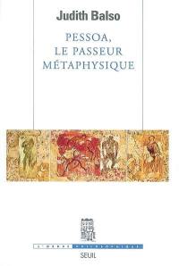 Pessoa, le passeur métaphysique