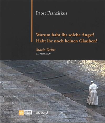 Warum habt ihr solche Angst ? Habt ihr noch keinen Glauben ? : Statio Orbis, 27. März 2020