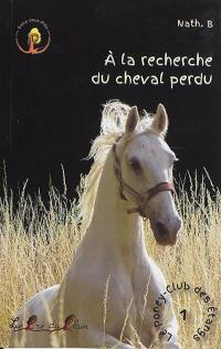 Le poney-club des Etangs. Vol. 1. A la recherche du cheval perdu