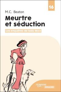 Les enquêtes de lady Rose. Meurtre et séduction