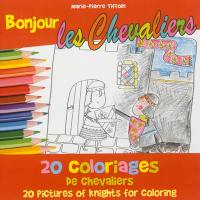 Bonjour les chevaliers : 20 coloriages de chevaliers