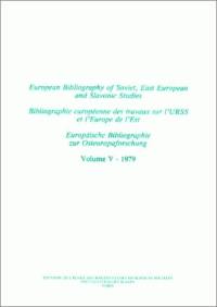 Bibliographie européenne des travaux sur l'URSS et l'Europe de l'Est. Vol. 5. Année 1979. European Bibliography of Soviet, East European and Slavonic Studies. Vol. 5. Année 1979. Europäische Bibliographie zur Osteuropaforschung. Vol. 5. Année 1979