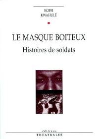 Le masque boiteux : histoires de soldats