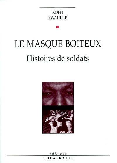 Le masque boiteux : histoires de soldats