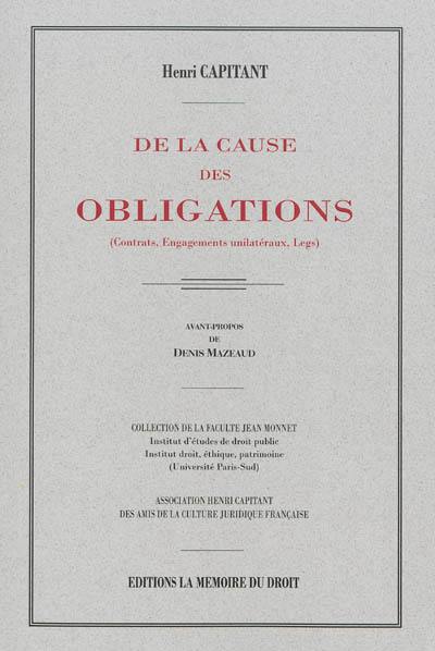 De la cause des obligations : (contrats, engagements unilatéraux, legs)