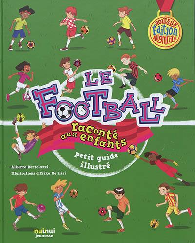 Le football raconté aux enfants : petit guide illustré