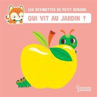 Les devinettes de Petit Renard. Qui vit au jardin ?