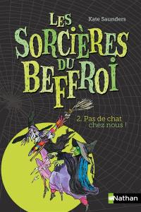 Les sorcières du beffroi. Vol. 2. Pas de chat chez nous !