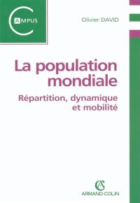 La population mondiale : répartition, dynamique et mobilité