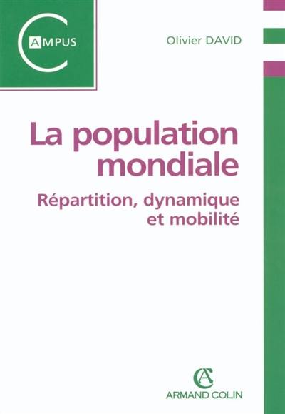 La population mondiale : répartition, dynamique et mobilité