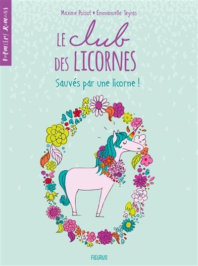 Le club des licornes. Vol. 2. Sauvés par une licorne !