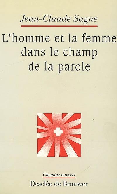 L'homme et la femme dans le champ de la parole : du lien à l'Alliance, approche psychosociale et théologique