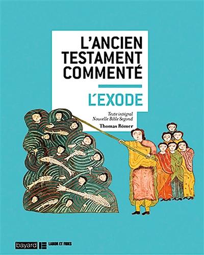 L'Ancien Testament commenté. L'Exode : texte intégral Nouvelle Bible Segond