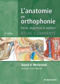 L'anatomie en orthophonie : parole, déglutition et audition : atlas commenté