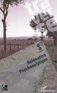 Traverse : relaxation psychanalytique : champs du corps