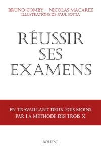 Réussir ses examens : en travaillant deux fois moins par la méthode des trois X