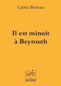 Il est minuit à Beyrouth