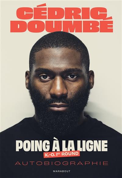 Poing à la ligne : K.-O. 1er round : autobiographie