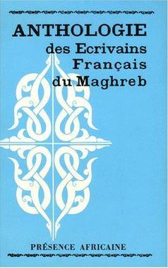 Anthologie des écrivains français du Maghreb Anthologie des écrivains français du Maghreb