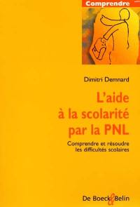 L'aide à la scolarité par la PNL : comprendre et résoudre les difficultés scolaires