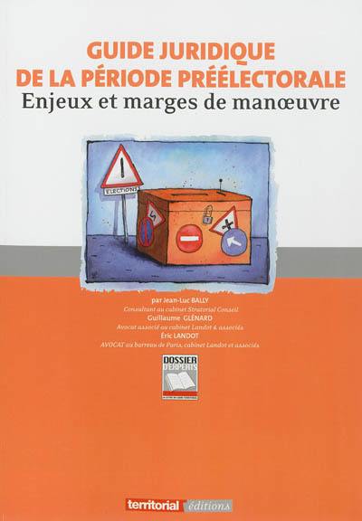 Guide juridique de la période préélectorale : enjeux et marges de manoeuvre