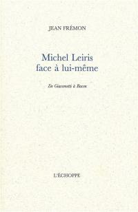 Michel Leiris face à lui-même : de Giacometti à Bacon