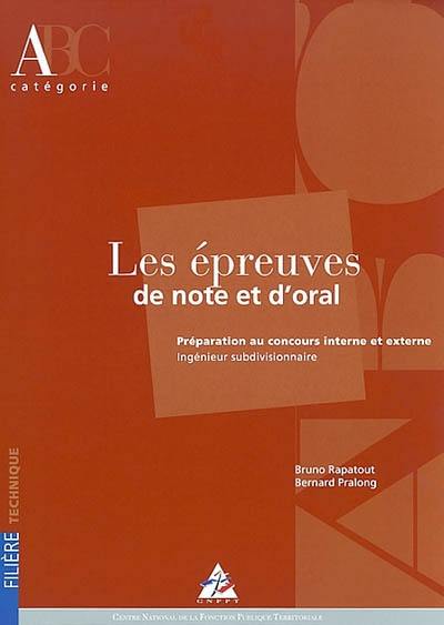 Les épreuves de note et d'oral : préparation au concours interne et externe : ingénieur subdivisionnaire