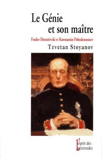 Le génie et son maître : les relations idéologiques entre Dostoïevski et Pobedonostsev : une page inconnue de l'histoire du paternalisme