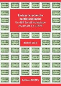 Evaluer la recherche multidisciplinaire : un défi épistémologique escamoté en Staps. The Leiden manifesto for research metrics. Manifeste de Leiden. The San Francisco declaration on research assessment (DORA). Déclaration de San-Francisco sur l'évaluation de la recherche