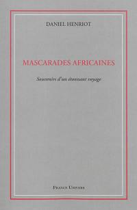 Mascarades africaines : souvenirs d'un étonnant voyage